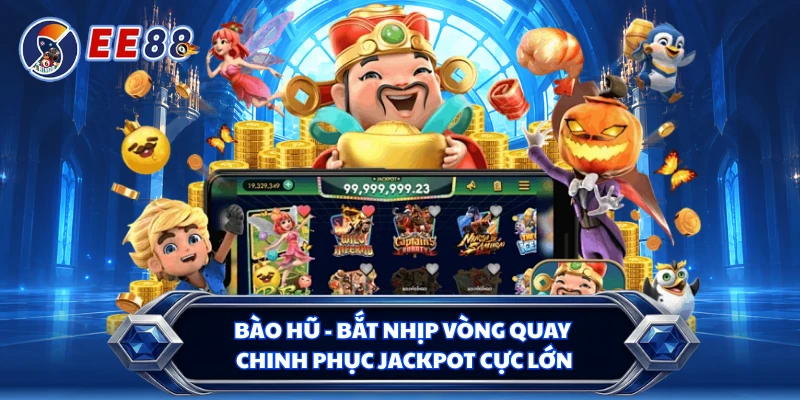 Bào Hũ - Bắt Nhịp Vòng Quay Chinh Phục Jackpot Cực Lớn
