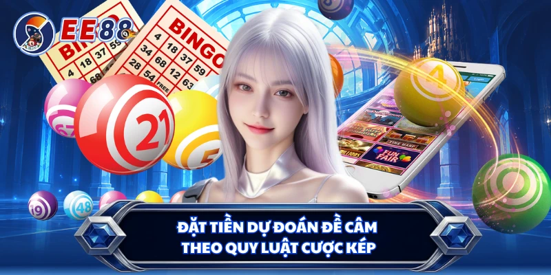 Đặt tiền dự đoán đề câm theo quy luật cược kép 