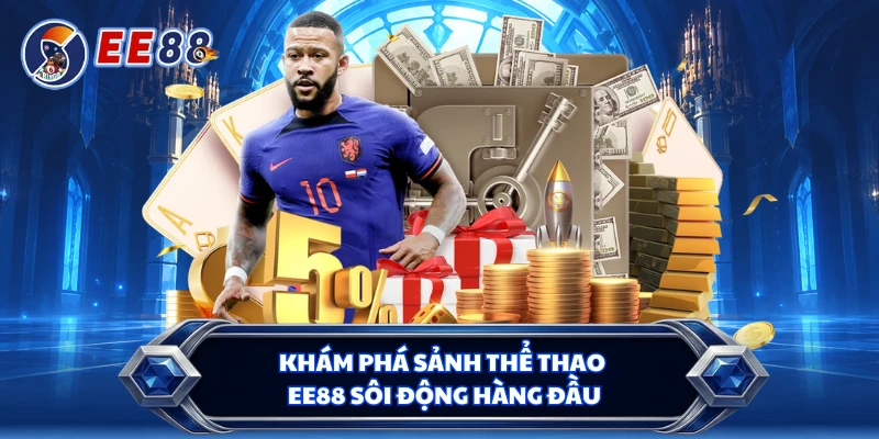 Khám phá sảnh thể thao EE88 sôi động hàng đầu