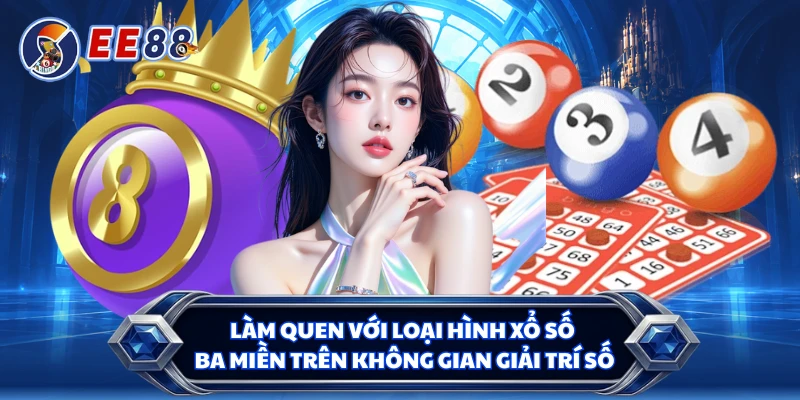 Làm quen với loại hình xổ số ba miền trên không gian giải trí số 