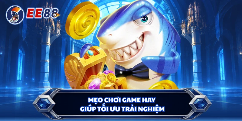 Mẹo chơi game hay giúp tối ưu trải nghiệm 