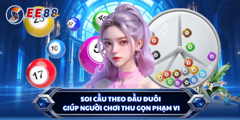 Soi cầu theo đầu đuôi giúp người chơi thu gọn phạm vi
