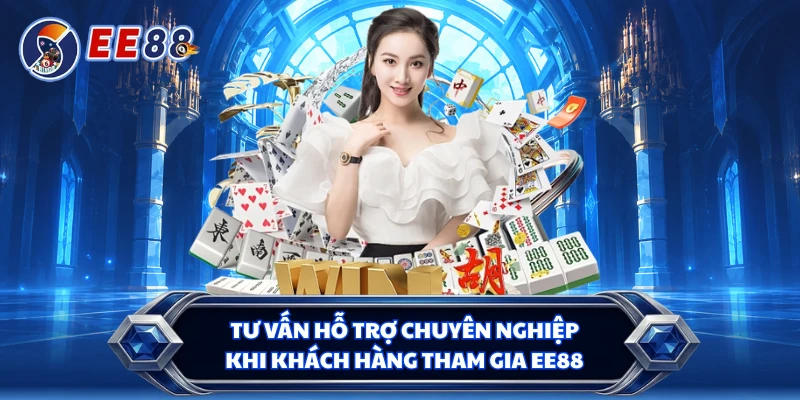 Tư vấn hỗ trợ chuyên nghiệp khi khách hàng tham gia EE88